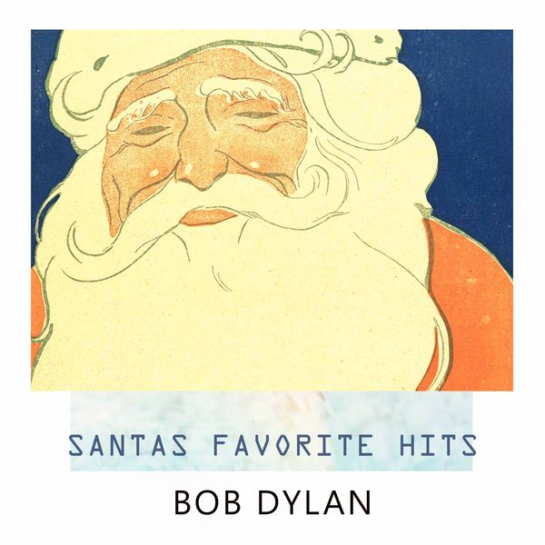 Bob Dylan - Santas Favorite Hits Bob Dylan - Santas Favorite Hits