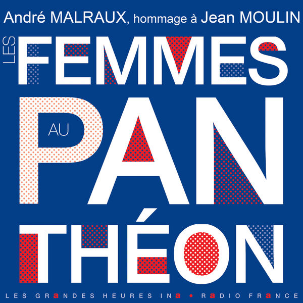 André Malraux|Les femmes au Panthéon (Hommage à Jean Moulin) - Les Grandes Heures Ina / Radio France