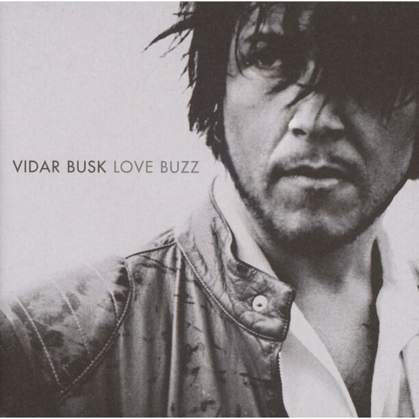 Vidar Busk|Love Buzz Vidar Busk|Love Buzz