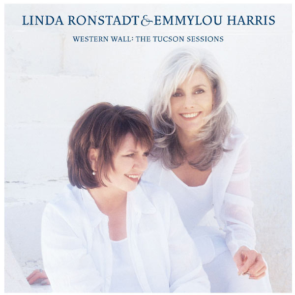 Linda Ronstadt & Emmylou Harris - Western Wall: The Tuscon Sessions Linda Ronstadt & Emmylou Harris - Western Wall: The Tuscon Sessions