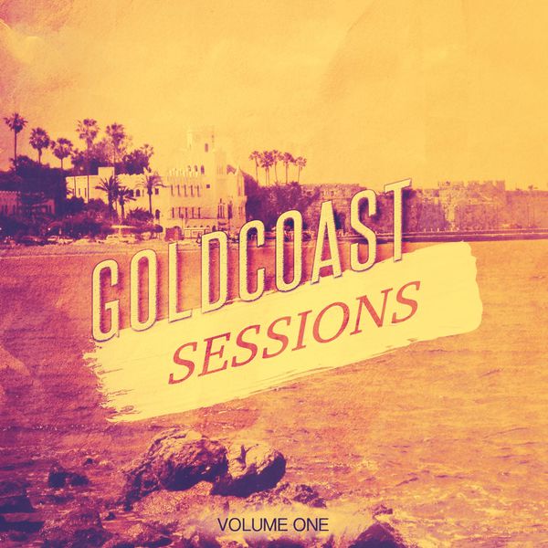 Various Artists - Goldcoast Sessions, Vol. 1 (Finest Selection of Electronic Dance Beats) Various Artists - Goldcoast Sessions, Vol. 1 (Finest Selection of Electronic Dance Beats)