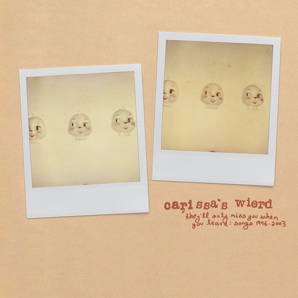 Carissa's Wierd - They'll Only Miss You When You Leave: Songs 1996 - 2003 Carissa's Wierd - They'll Only Miss You When You Leave: Songs 1996 - 2003
