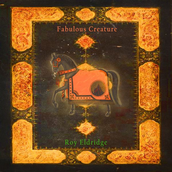 Roy Eldridge - Fabulous Creature Roy Eldridge - Fabulous Creature