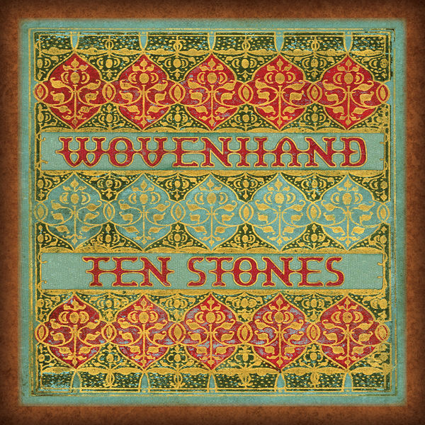 Wovenhand|Ten Stones Wovenhand|Ten Stones