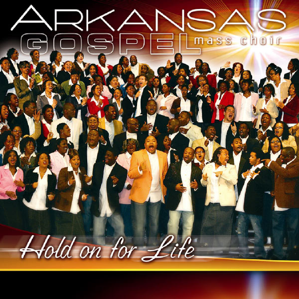 Arkansas Gospel Mass Choir|Hold On For Life Arkansas Gospel Mass Choir|Hold On For Life