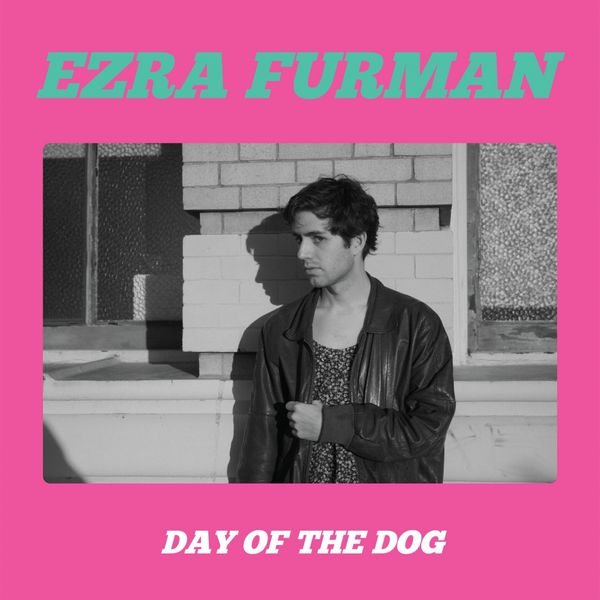 Ezra Furman - Day of the Dog Ezra Furman - Day of the Dog