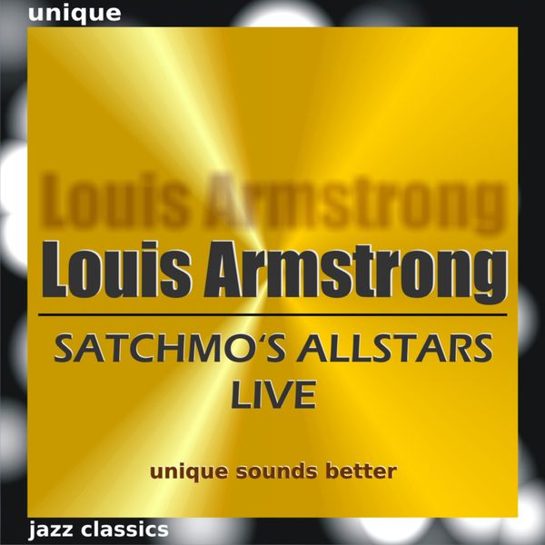 Louis Armstrong - Satchmo's Allstars Live Louis Armstrong - Satchmo's Allstars Live