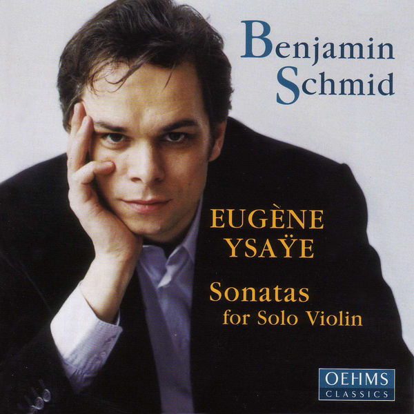 Benjamin Schmid - Ysaye: Violin Sonatas Benjamin Schmid - Ysaye: Violin Sonatas