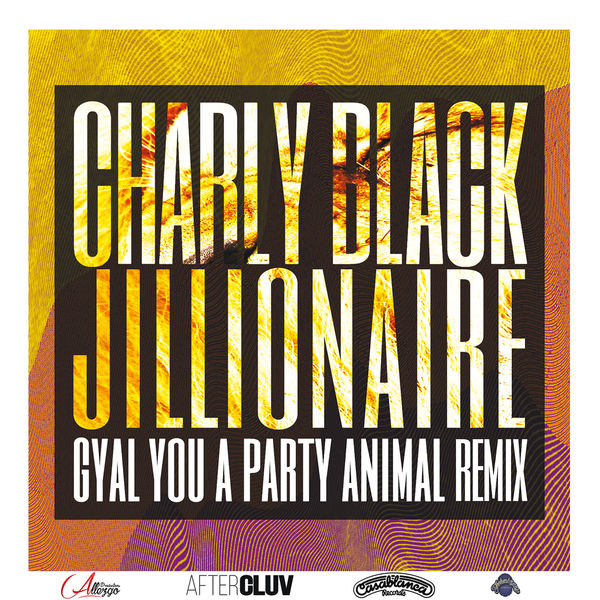 Charly Black|Gyal You A Party Animal (Jillionaire Remix) Charly Black|Gyal You A Party Animal (Jillionaire Remix)