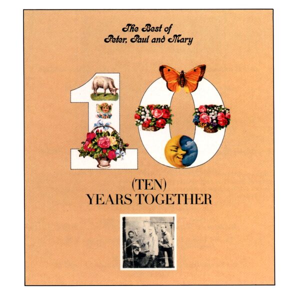 Peter, Paul and Mary - The Best of Peter, Paul and Mary: Ten Years Together Peter, Paul and Mary - The Best of Peter, Paul and Mary: Ten Years Together