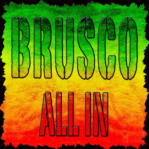 Brusco|All In (Compilation)