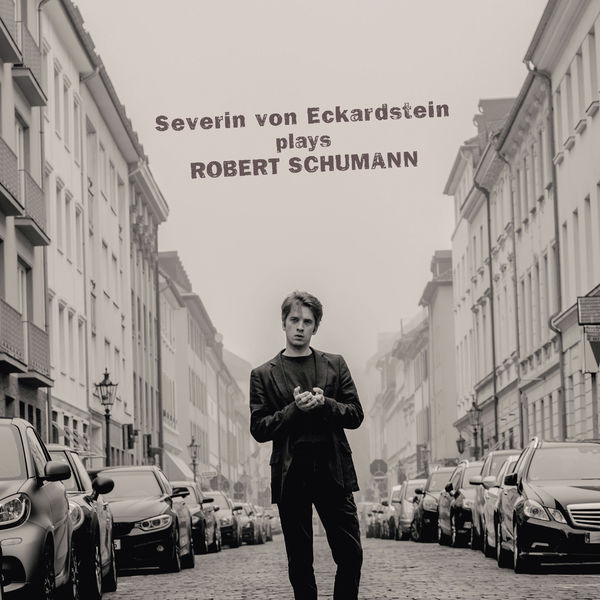 Severin von Eckardstein - Severin von Eckardstein plays Robert Schumann Severin von Eckardstein - Severin von Eckardstein plays Robert Schumann