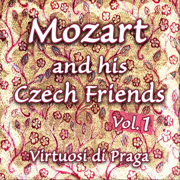 Virtuosi Di Praga|Mozart and his Czech Friends - Vol. 1 (Virtuosi di Praga)