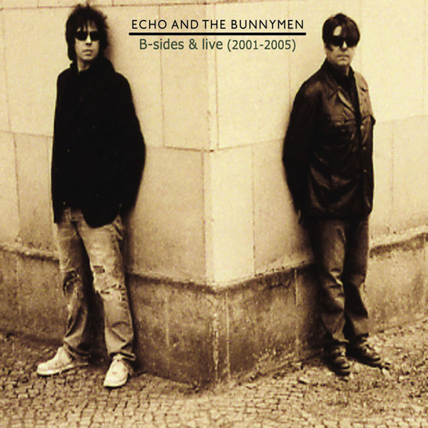 Echo And The Bunnymen - B-Sides and Live (2001 - 2005) Echo And The Bunnymen - B-Sides and Live (2001 - 2005)