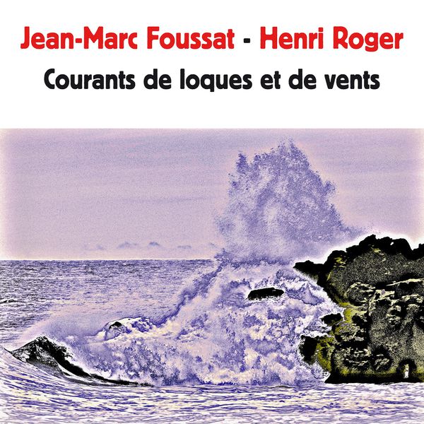 Jean-Marc Foussat, Henri Roger|Courants de loques et de vents