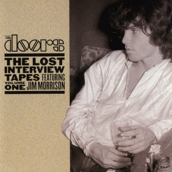 The Doors - The Lost Interview Tapes Featuring Jim Morrison - Volume One The Doors - The Lost Interview Tapes Featuring Jim Morrison - Volume One