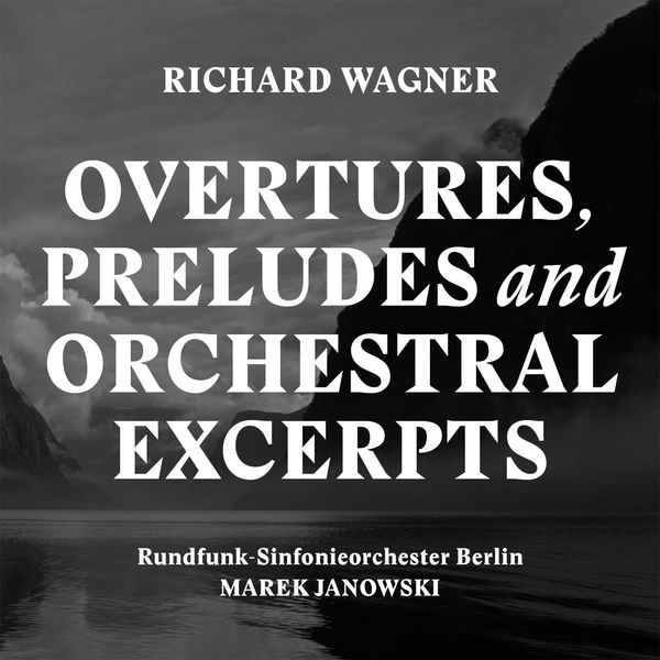 Rundfunk Sinfonieorchester Berlin - Wagner : Overtures, Preludes & Orchestral (Excerpts) Rundfunk Sinfonieorchester Berlin - Wagner : Overtures, Preludes & Orchestral (Excerpts)