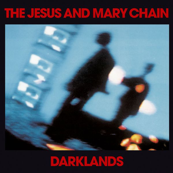 The Jesus And Mary Chain - Darklands (DMD) The Jesus And Mary Chain - Darklands (DMD)
