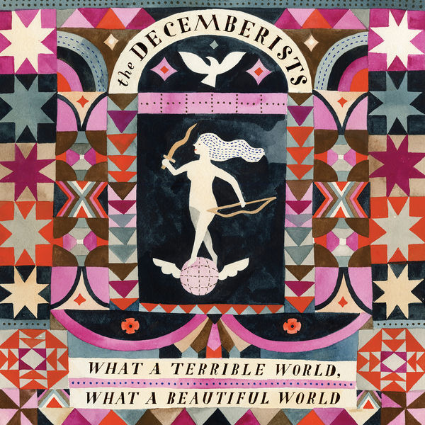 The Decemberists|What A Terrible World, What A Beautiful World