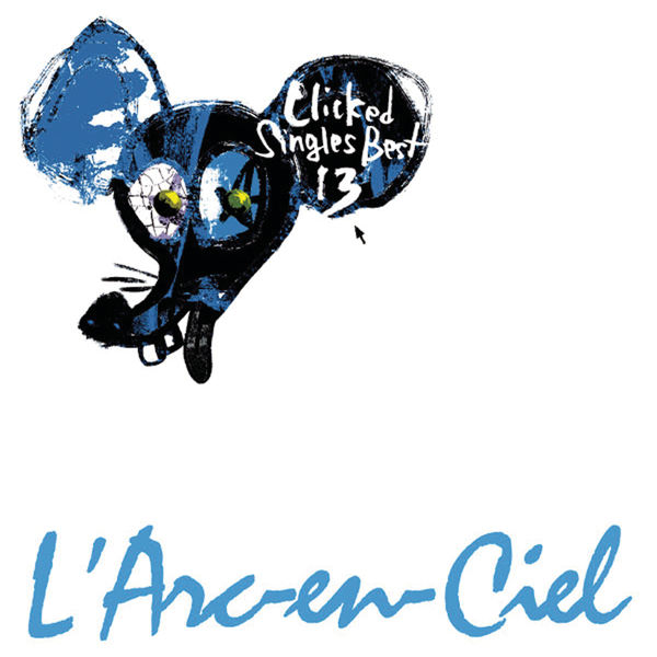 Album Clicked Singles Best 13 L Arc En Ciel Qobuz Download And Streaming In High Quality
