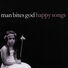 Man Bites God Happy Songs