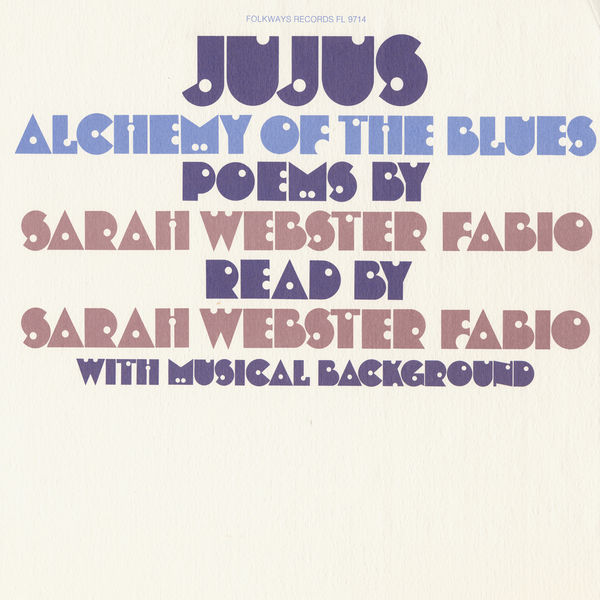 Sarah Webster Fabio|Jujus/Alchemy of the Blues: Poems by Sarah Webster Fabio