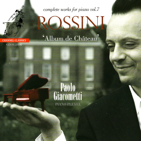 Paolo Giacometti - Rossini: Prélude Prétentieux, Spécimen de Mon Temps, Valse Anti-Dansante, etc. Paolo Giacometti - Rossini: Prélude Prétentieux, Spécimen de Mon Temps, Valse Anti-Dansante, etc.