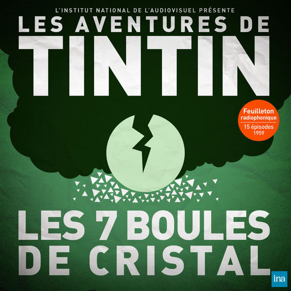 Various Interprets|Tintin - Les Sept boules de cristal (Collection Feuilletons radiophoniques) Various Interprets|Tintin - Les Sept boules de cristal (Collection Feuilletons radiophoniques)