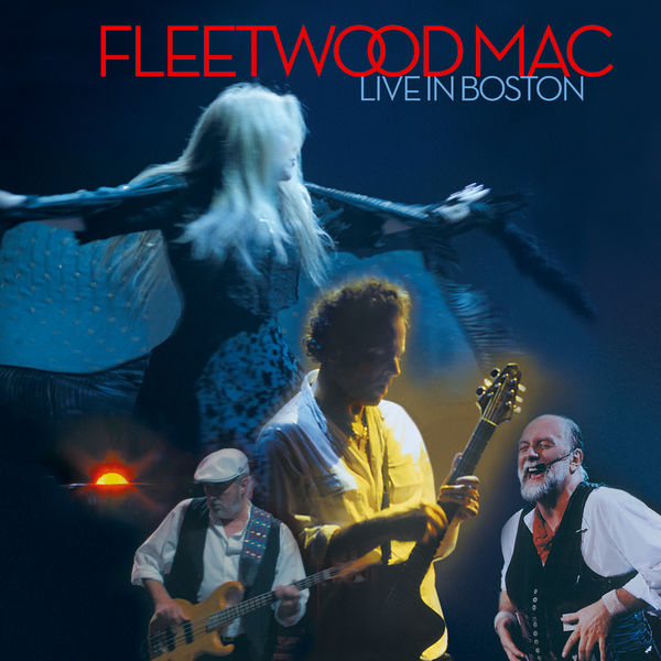 Fleetwood Mac - Live in Boston Fleetwood Mac - Live in Boston