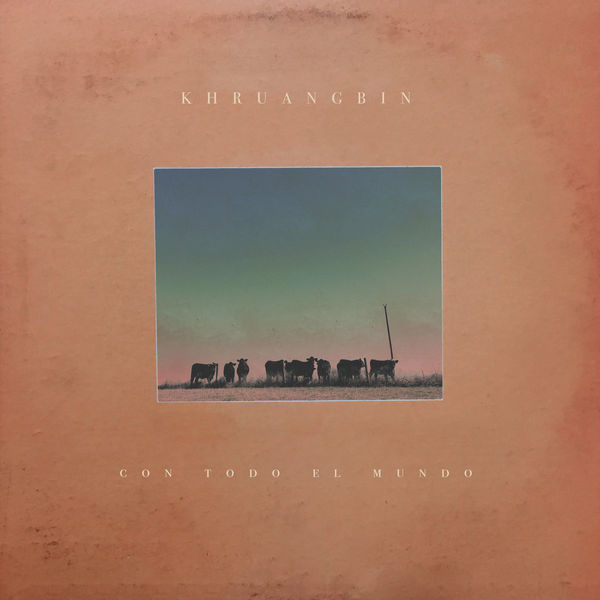 Khruangbin - Con Todo El Mundo Khruangbin - Con Todo El Mundo