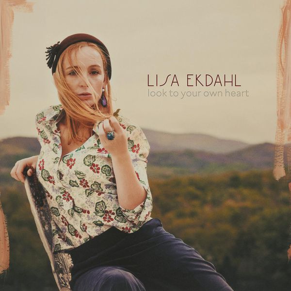 Lisa Ekdahl|Look To Your Own Heart Lisa Ekdahl|Look To Your Own Heart