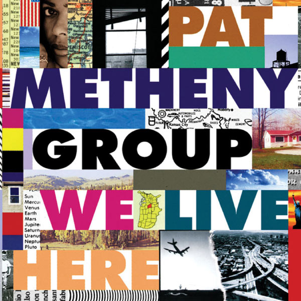 Pat Metheny Group - We Live Here Pat Metheny Group - We Live Here