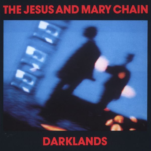 The Jesus And Mary Chain|Darklands The Jesus And Mary Chain|Darklands