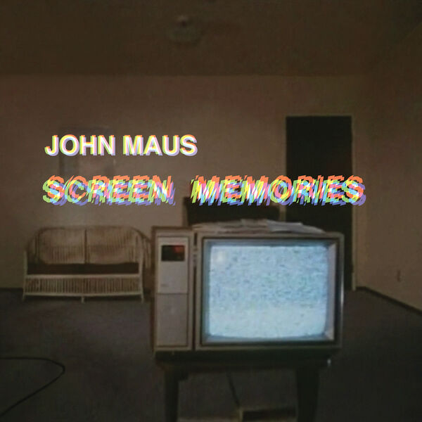John Maus - Screen Memories John Maus - Screen Memories