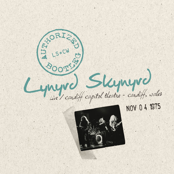 Lynyrd Skynyrd|Authorized Bootleg - Live Cardiff Capitol Theatre, Cardiff, Wales, November 4, 1975