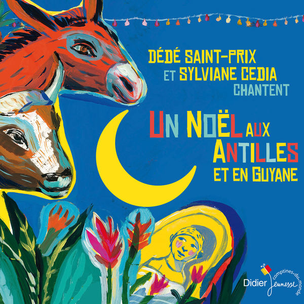 Dédé Saint-Prix - Un Noël aux Antilles et en Guyane Dédé Saint-Prix - Un Noël aux Antilles et en Guyane