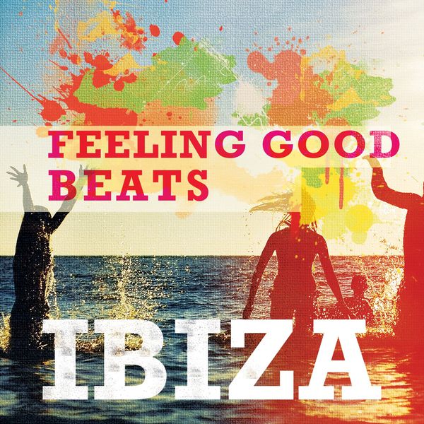 Various Artists - Feeling Good Beats - Ibiza, Vol. 1 (Soulful Chill House Tunes for Happy People) Various Artists - Feeling Good Beats - Ibiza, Vol. 1 (Soulful Chill House Tunes for Happy People)