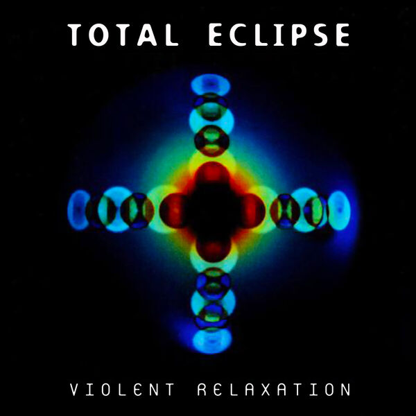 Violent Relaxation, Total Eclipse - Qobuz