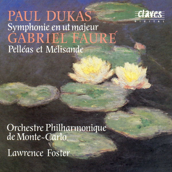 Lawrence Foster - Dukas : Symphony in C - Fauré : Pelléas et Mélisande Lawrence Foster - Dukas : Symphony in C - Fauré : Pelléas et Mélisande