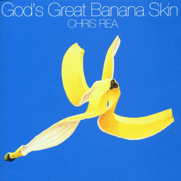 Chris Rea - God's Great Banana Skin Chris Rea - God's Great Banana Skin