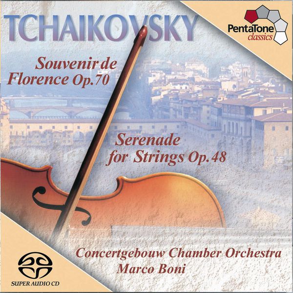 Concertgebouw Chamber Orchestra - TCHAIKOVSKY: Serenade for Strings / Souvenir de Florence Concertgebouw Chamber Orchestra - TCHAIKOVSKY: Serenade for Strings / Souvenir de Florence