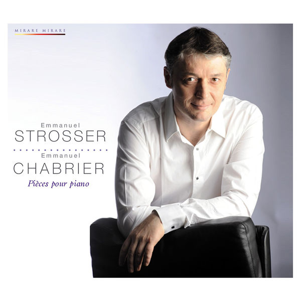 Emmanuel Strosser|Chabrier : Pièces pour piano (Emmanuel Strosser, piano)