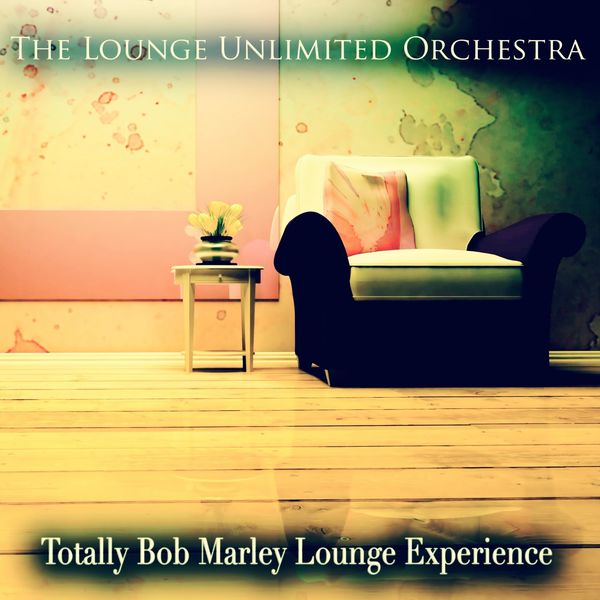 The Lounge Unlimited Orchestra|Totally Bob Marley Lounge Experience