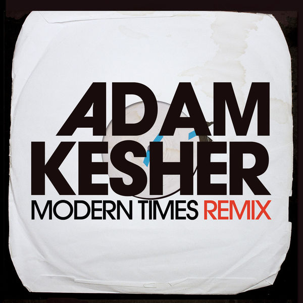 Adam Kesher|Modern Times Remix (Adam Kesher)