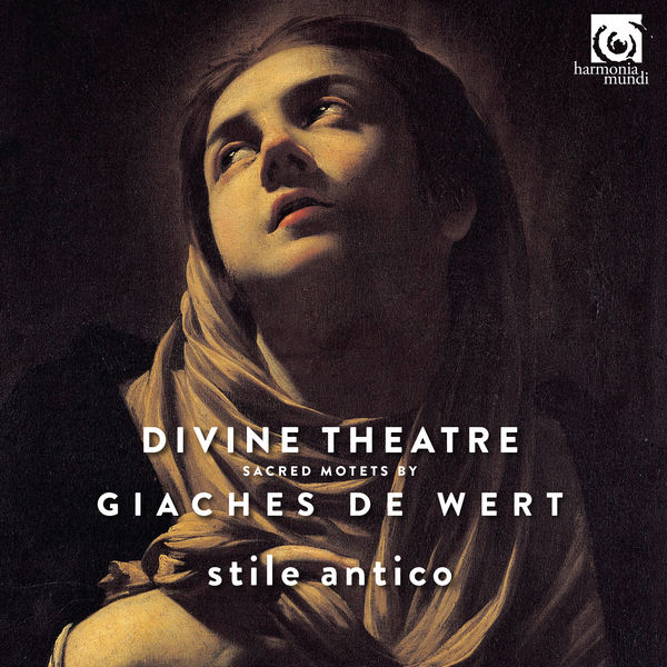 Stile Antico - Giaches de Wert: Divine Theatre, Sacred Motets Stile Antico - Giaches de Wert: Divine Theatre, Sacred Motets