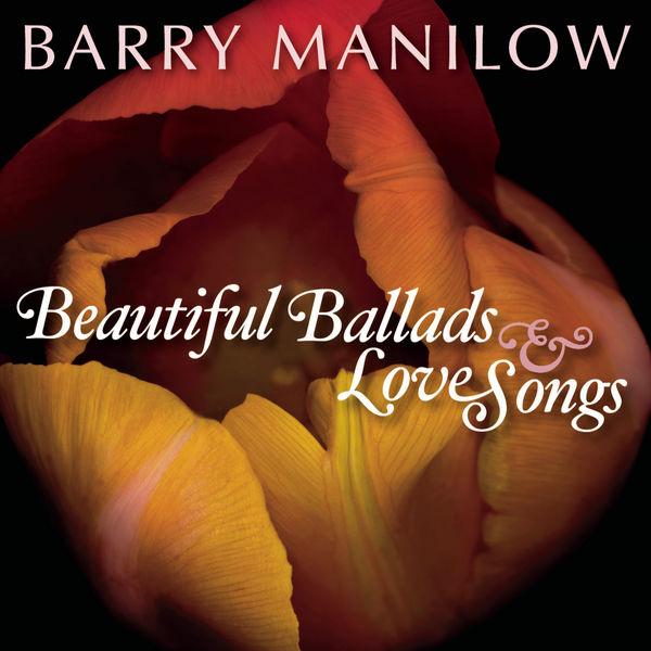 Barry Manilow - Beautiful Ballads & Love Songs Barry Manilow - Beautiful Ballads & Love Songs