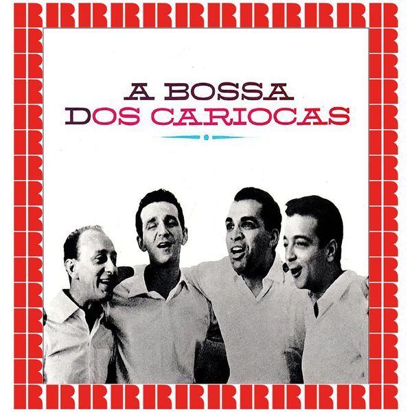 Os Cariocas|A Bossa Dos Cariocas [Bonus Track Version]  (Hd Remastered Edition)