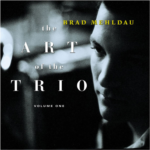 Brad Mehldau|The Art Of The Trio Vol. 1 Brad Mehldau|The Art Of The Trio Vol. 1