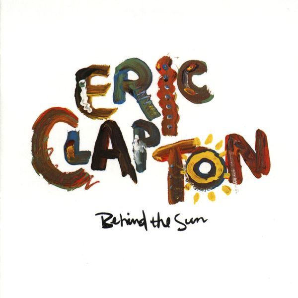 Eric Clapton - Behind the Sun Eric Clapton - Behind the Sun