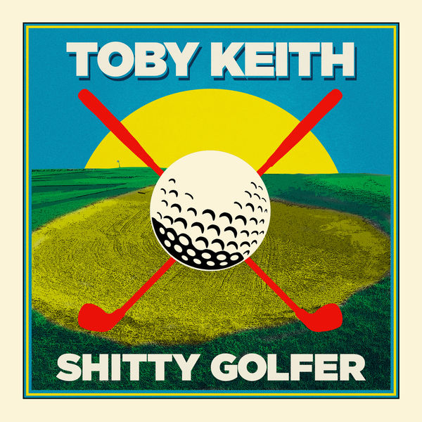 Toby Keith - Shitty Golfer Toby Keith - Shitty Golfer
